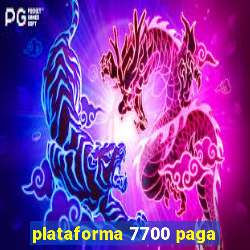 plataforma 7700 paga